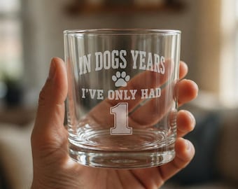 In Dog's Years I've Only Had 1 Whiskey Glass | Engraved