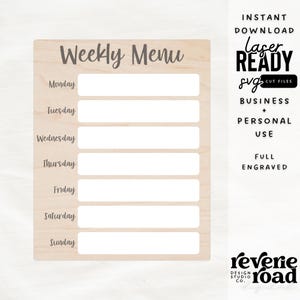 May include: A weekly menu planner with a woodgrain background. The planner has seven blank spaces for each day of the week, Monday through Sunday. The text "Weekly Menu" is at the top of the planner. The text "Instant Download, Laser Ready, SVG Cut Files, Business + Personal Use, Full Engraved" is on the right side of the planner. The text "reverie road DESIGN STUDIO CO." is at the bottom right of the planner.