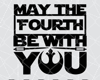 May The Fourth Be With You SVG, Png, Eps, Dxf, Pdf, Digital Cut File, Cricut Maker, Silhouette Cameo 4