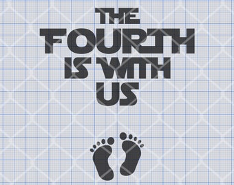 The Fourth Is With Us with Baby Feet SVG, Png, Eps, Dxf, Pdf, Digital Cut File, Cricut Maker, Silhouette Cameo 4