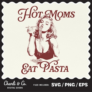 Mães Gostosas Comem Macarrão PNG SVG | Camiseta Engraçada de Mãe Boujee Mama | Mãe Bagunceira Gostosa PNG | Clipart de Amante de Macarrão | Gráfico de Carboidratos de Espaguete para Cricut