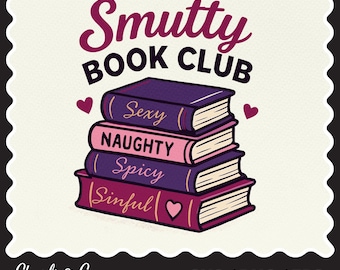 Smutty Book Club SVG PNG, Spicy Reader Design (Digital Files)
