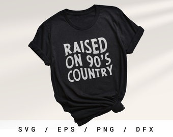 Raised on 90s Country SVG, Trendy Design (Digital Download)