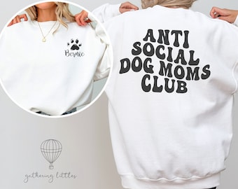 Custom Dog Mom Sweatshirt, Anti Social Dog Mom Sweatshirt, Custom Dog Mom Gift, Personalized Gift for Dog Mom, Dog Owner Gift