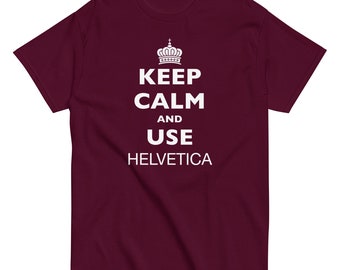 Keep Calm And Use Helvetica Unisex Graphic Tee - Shirt For Graphic Designer - Font Nerd
