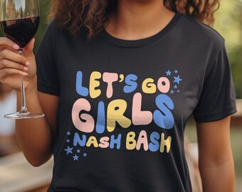 Camiseta Lets Go Girls || Camiseta Nash Bash || Nashville Bachelorette