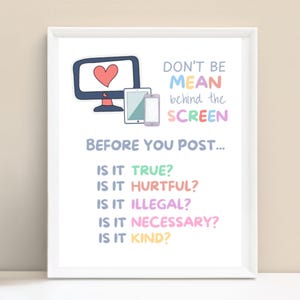 May include: A framed print with a white border. The artwork features a cartoon monitor with a heart, a tablet, and a smartphone. Text reads "DON'T BE MEAN behind the SCREEN. BEFORE YOU POST..." followed by questions about truth, hurtfulness, legality, necessity, and kindness.