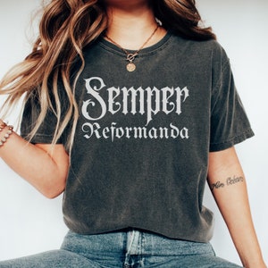 Reformation Comfort Colors Shirt, Reformed Theology Christian T-Shirt, Semper Reformanda Tee, Calvinist Apparel, Reformation Day Crewneck