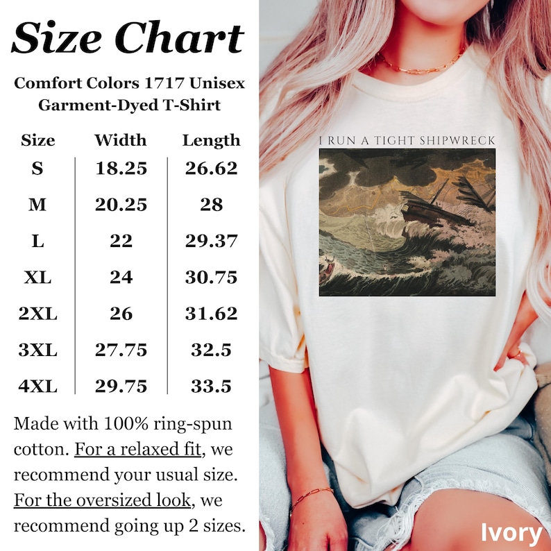 May include: Ivory-colored Comfort Colors unisex garment-dyed t-shirt with the text "I RUN A TIGHT SHIPWRECK" and a vintage nautical image. The size chart shows measurements in inches for sizes S to 4XL. Made with 100% ring-spun cotton.