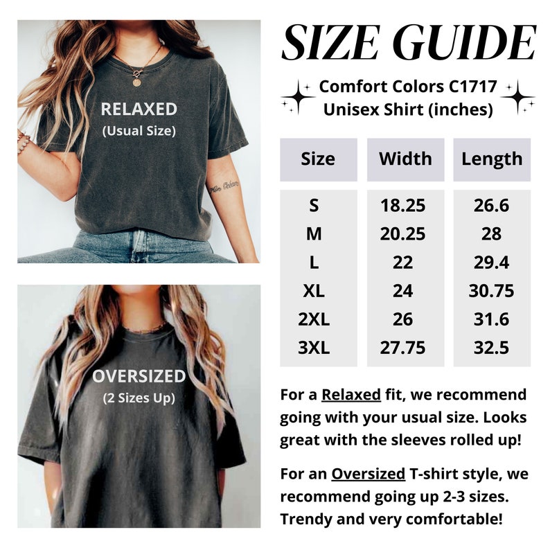 May include: Size chart for a unisex t-shirt in Comfort Colors C1717. The chart shows the width and length of the shirt in inches for sizes S, M, L, XL, 2XL, and 3XL. The chart also includes recommendations for a relaxed fit and an oversized fit.