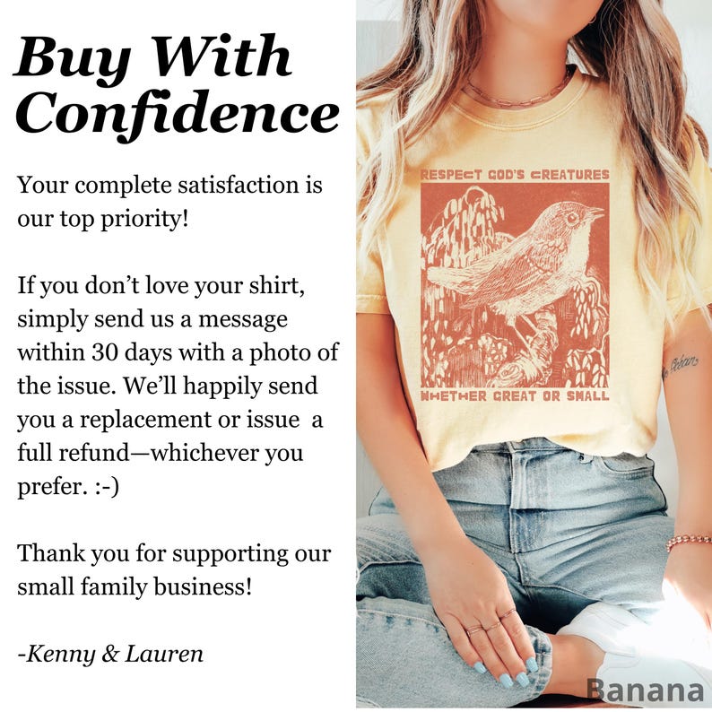 May include: A pale yellow t-shirt with a bird graphic and the words "RESPECT GOD'S CREATURES WHETHER GREAT OR SMALL". The shirt also displays the text "Buy With Confidence" and other text about customer satisfaction.
