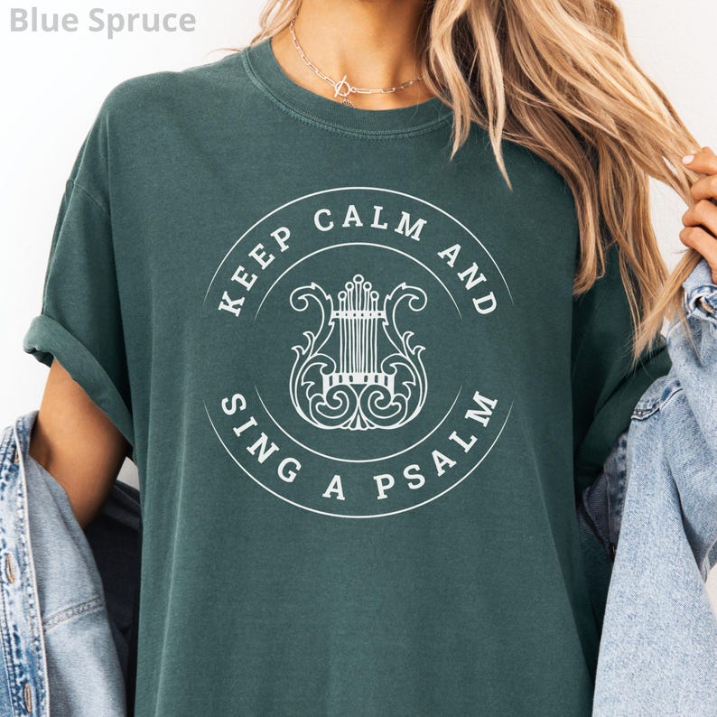 Reformed Comfort Colors Shirt, Reformed Theology Gift, Christian Worship Leader Tee, Keep Calm Sing Psalm, Presbyterian Apparel, Psalmody Blue Spruce