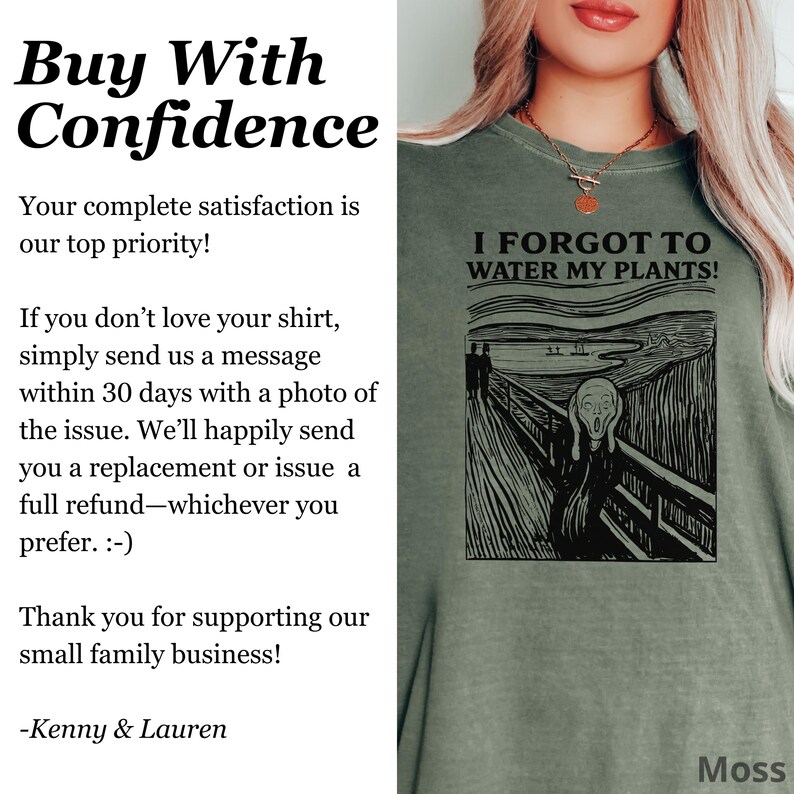 Peut inclure: T-shirt vert mousse avec l'inscription "I FORGOT TO WATER MY PLANTS!" et un graphisme noir et blanc inspir&eacute; de "Le Cri" d'Edvard Munch. Le texte inclut &eacute;galement des informations sur la satisfaction client et une petite entreprise familiale.