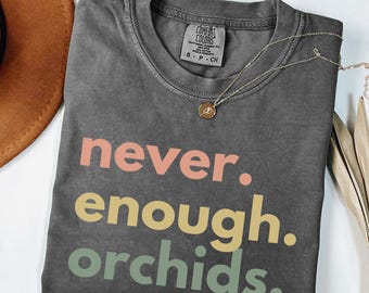Orchid Shirt, Orchid Whisperer T-Shirt, Orchid Lover Gift, Retro Floral Gardening Tee, Never Enough Orchids Tee, Gift for Orchid Collector