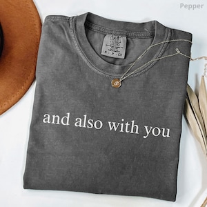 Lutheran Shirt, Unisex Comfort Colors® Lutheran Tee, Lutheran Faith T-Shirt, Liturgical Humor Gift, Lutheran Gift, And Also With You TShirt