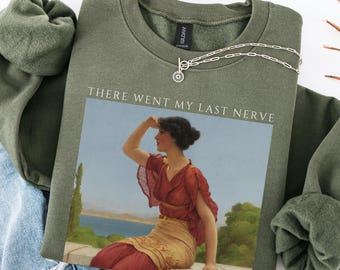 Funny Mom Sweatshirt, Overstimulated Mama Sweater, Classical Art Meme Crewneck, Sarcastic Trendy Pullup for Her, There Went My Last Nerve