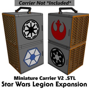 May include: Two gray boxes with orange sides and different Star Wars logos. The top box on the left has the Imperial logo, the bottom box has the Rebel Alliance logo. The top box on the right has the Rebel Alliance logo, the bottom box has the Imperial logo. The text "Miniature Carrier V2 .STL Star Wars Legion Expansion" is below the boxes.