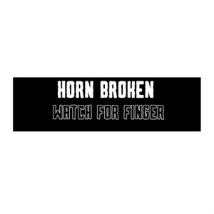 Horn Broken Watch for Finger | Bumper Sticker