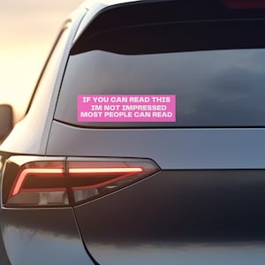 Funny Reading Bumper Sticker - ‘If You Can Read This’ Joke - Sarcastic Car Decal - Weird Humor Gift