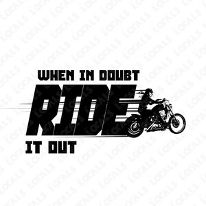 Motorcycle PNG, When In Doubt Ride It Out, Biker Gift, Motorcycle Gift, Motorcycle Lover, Motorcycle Love Gift