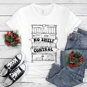 Book Shirt, No Shelf Control, Book Lover Gift, Reading Book, Women Book Gifts, Bookish Gift, Gift For Book Reader, Bookworm Gift, BOK022LS01