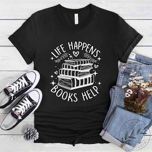 Book Shirt, Life Happens Books Help, Book Lover Gift, Reading Book, Women Book Gifts, Bookish Gift, Gift For Book Reader, BOK038LS01