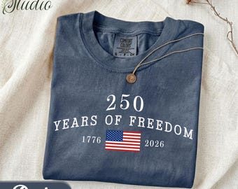 Shirt 250 Years Of Freedom, Amerika 250e verjaardag – 4 juli 2026 Shirt, Fourth of July-shirt, Amerikaanse vlag, T-shirt van 4 juli 2026 VS00018-1