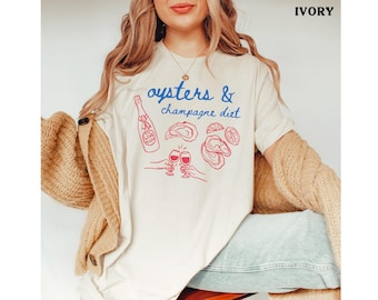 Oyster Lover Shirt Oyster Sweatshirt Champagne Diet Funny Oyster and Wine Fisherman Aesthetic Coastal Tee Tomato Girl Summer Retro Oceancore