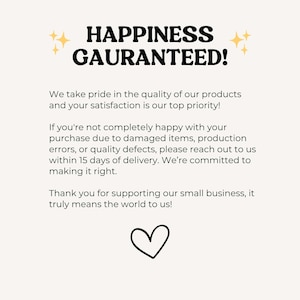 May include: A white informational graphic with black text that reads HAPPINESS GAURANTEED! followed by a paragraph about product quality, satisfaction, and a 15-day return policy for defects. It includes two yellow star icons and a black heart outline.