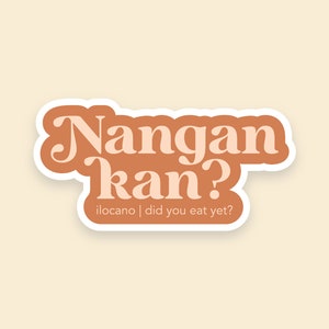 3" STICKER / nangan kan? / ¿ya comiste? / ilocano / filipino / fil-am / pegatina filipina / pinay / pinoy / vinilo / impermeable