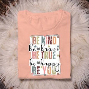 Be Kind Be True Be You PNG | Kindness png | Be Brave png | Be Happy png | Sublimation Design | Digital Design Download | Graphic svg
