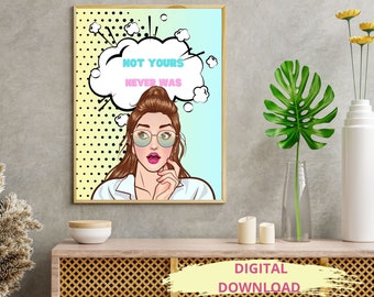 Not yours, never was | Pop Art | Digital Download | Printable Wall Art | Positive | Self-Love