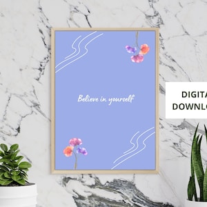 Believe in yourself | Printable Wall Art | Inspirational | Digital Download |