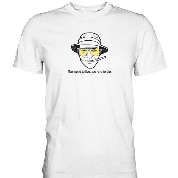 Fear and Loathing in Las Vegas T-Shirt | Too weird to live, too rare to die | Johnny Depp T-Shirt | Movie T-Shirt