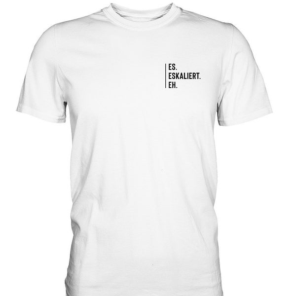 Es eskaliert eh T-Shirt | Party T-Shirt | Sauf T-Shirt | Bier T-Shirt | JGA | Geschenkidee