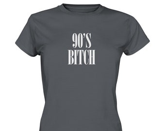 90's Bitch T-Shirt | 90s Party T-Shirt | 90er Jahrgang