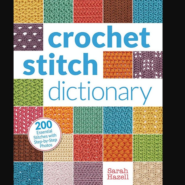 Crochet Stitch Dictionary 200 Essential Stitches with Step-by-Step Photos / Crochet Pattern PDF Instant Download Crochet Books