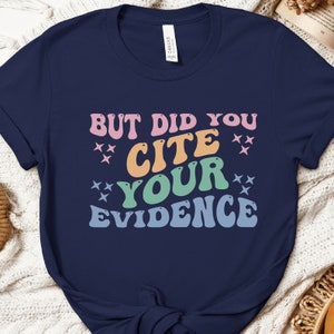 a t - shirt that says but did you cite your evidence?