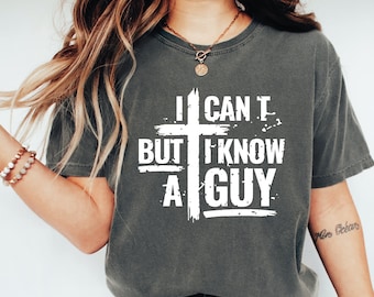 100% Cotton Comfort Colors I Know A Guy Jesus Unisex Shirt Gift for Christians Faith Based Graphic Tee Religious Apparel Gift  ALC771