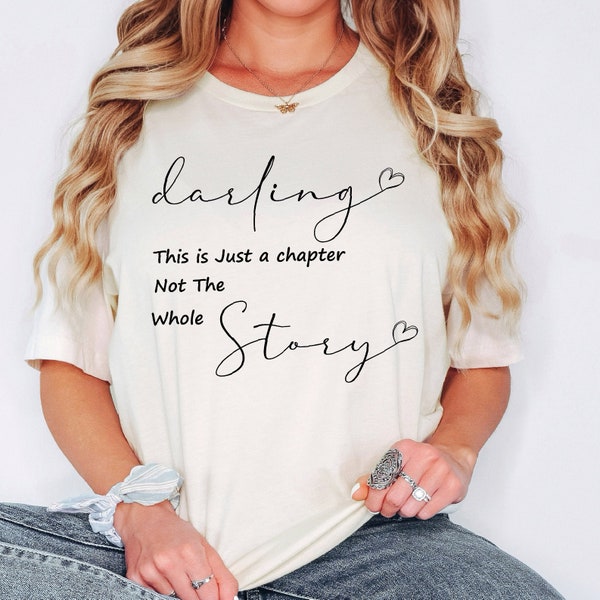 Darling Shirt, Darling this is just a chapter, not the whole story, Mom Life Shirt, Book Lover Shirt, Strong Women Shirt, ALC878