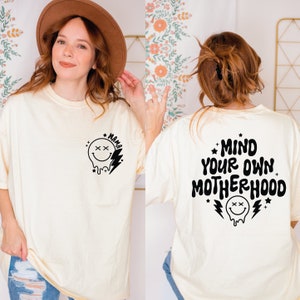 Mind Your Own Motherhood Shirt, Motherhood Shirt, Mama Shirt, Motherhood Gifts, Mother's Day Gift, Gift for Mom, Women Shirt, Mom Tee,ALC828