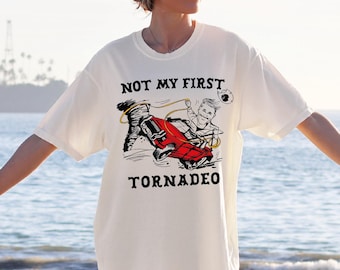 Tornadeo Shirt, Comfort Colors Not My First Tornadeo Shirt, Not My First Tornadeo Shirt, If You Feel It Chase It Shirt