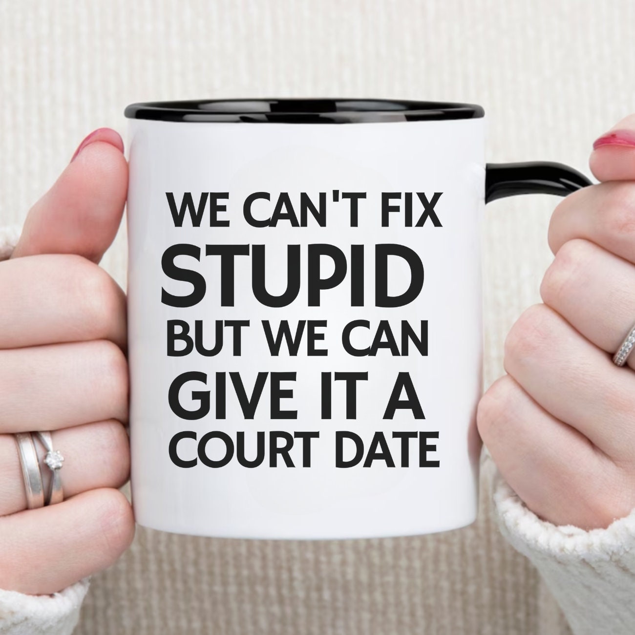 We Can't Fix Stupid But We Can Give It A Court Date We Can't Fix Stupid But We Can Give It A Court Date