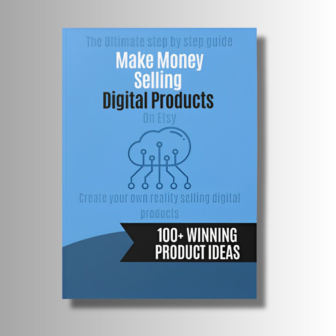 Make Money Selling Digital Products The Ultimate Guide To Winning