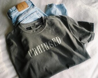 Unhinged Shirt Silly Tshirt Gift for Mom Retro Comfort Colors Tee Best Friend Sarcastic Gift Weirdcore Clothing Funny Wear Ironic Crewneck