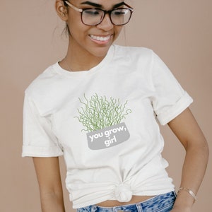 You Grow, Girl T-Shirt | Women&#39;s Plant T-Shirt | Funny Plant Shirt | Gift for Plant Lovers | Houseplant Shirt