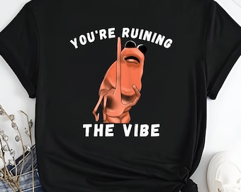 Marcus The Worm Meme T-Shirt, You're Ruining the Vibe Tee, You're Ruining the Vibe Marcus The Worm Shirt, Funny Meme, Marcus The Worm Tee
