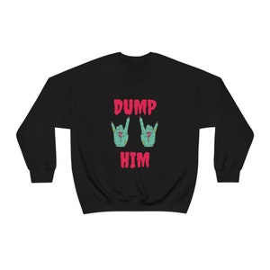 Dump Him shirt, Zombie Sweatshirt, Y2k, Skeleton Hands Shirt