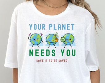 Your Planet Needs You, Earth Day 2024, earth day shirt, nature tshirt, nature lover gift, ecology shirt, save the ocean, activist shirt