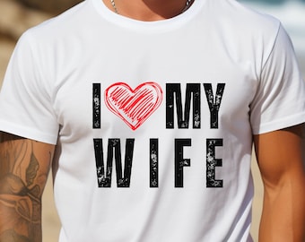I love My Wife Shirt, Valentines Day Shirt, Funny Shirt Men, Gift for Husband, Mens TShirt, Funny Humorous Novelty Shirt, Valentine Gift